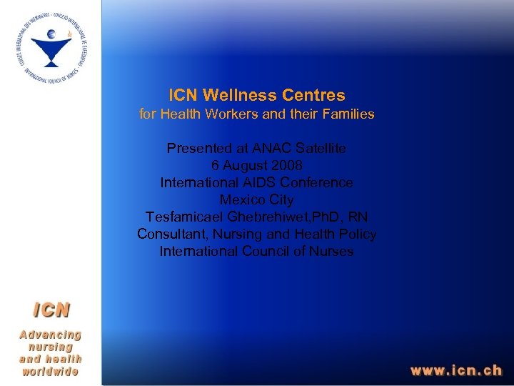 ICN Wellness Centres for Health Workers and their Families Presented at ANAC Satellite 6