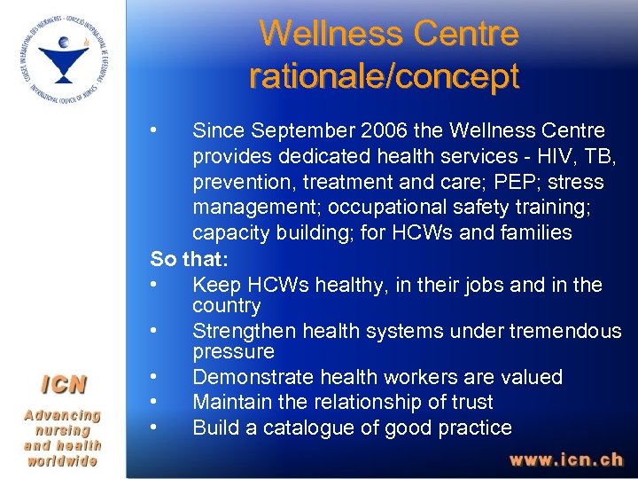  Wellness Centre rationale/concept • Since September 2006 the Wellness Centre provides dedicated health