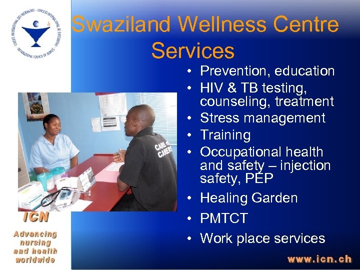  Swaziland Wellness Centre Services • Prevention, education • HIV & TB testing, counseling,