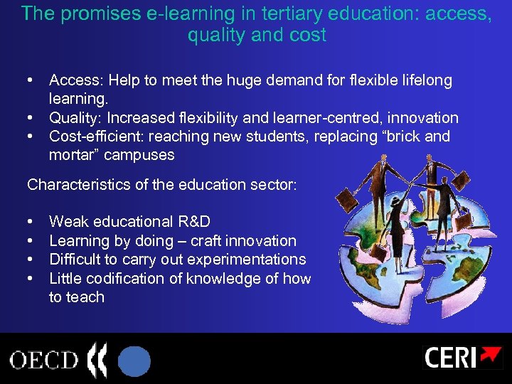 The promises e-learning in tertiary education: access, quality and cost • • • Access:
