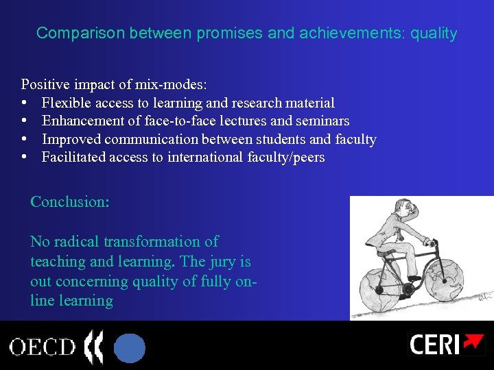 Comparison between promises and achievements: quality Positive impact of mix-modes: • Flexible access to