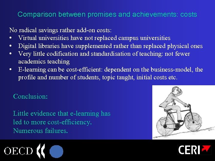 Comparison between promises and achievements: costs No radical savings rather add-on costs: • Virtual