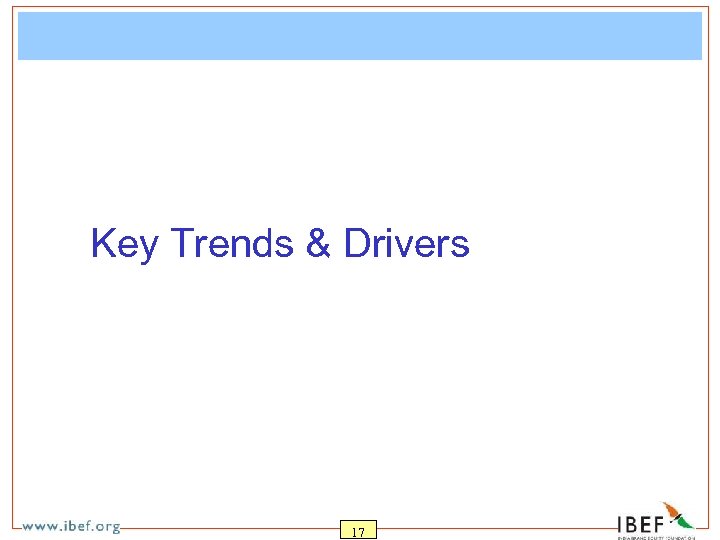 Key Trends & Drivers 17 