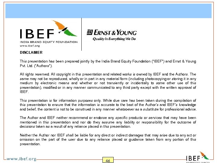 DISCLAIMER This presentation has been prepared jointly by the India Brand Equity Foundation (“IBEF”)