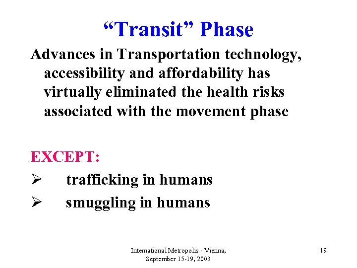 “Transit” Phase Advances in Transportation technology, accessibility and affordability has virtually eliminated the health