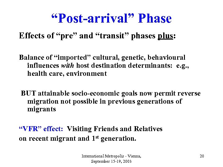“Post-arrival” Phase Effects of “pre” and “transit” phases plus: Balance of “imported” cultural, genetic,