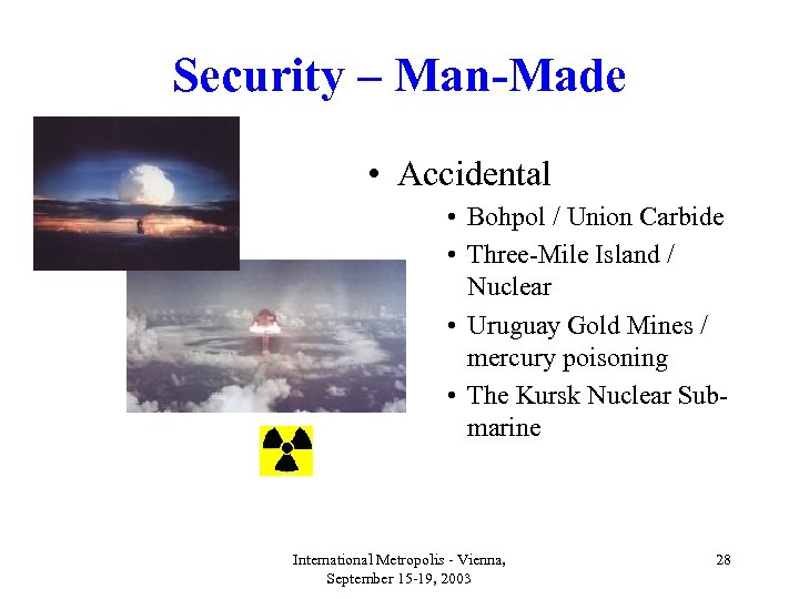 Security – Man-Made • Accidental • Bohpol / Union Carbide • Three-Mile Island /