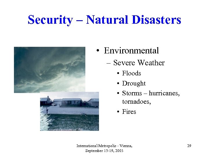 Security – Natural Disasters • Environmental – Severe Weather • Floods • Drought •
