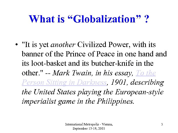 What is “Globalization” ? • "It is yet another Civilized Power, with its banner