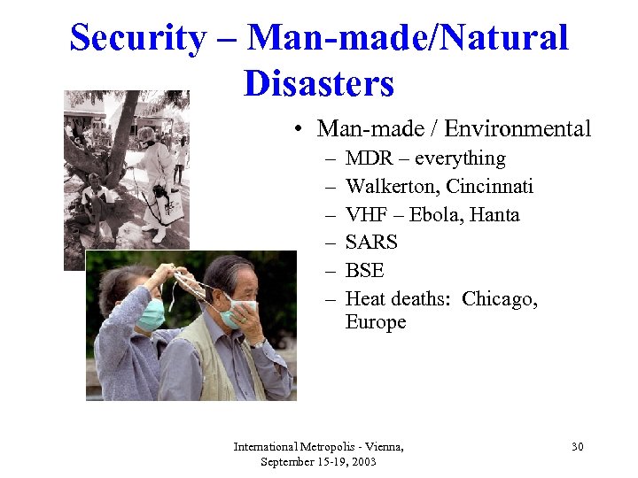 Security – Man-made/Natural Disasters • Man-made / Environmental – – – MDR – everything