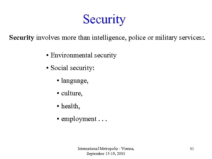 Security involves more than intelligence, police or military services: . • Environmental security •