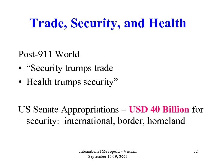 Trade, Security, and Health Post-911 World • “Security trumps trade • Health trumps security”