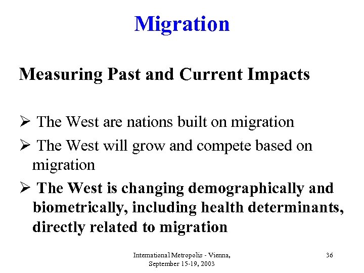 Migration Measuring Past and Current Impacts Ø The West are nations built on migration