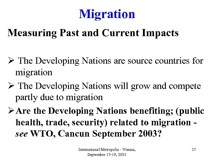 Migration Measuring Past and Current Impacts Ø The Developing Nations are source countries for