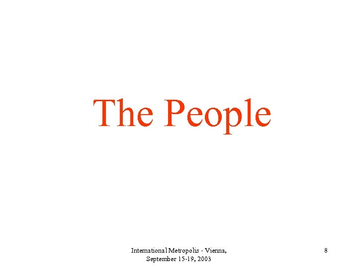 The People International Metropolis - Vienna, September 15 -19, 2003 8 