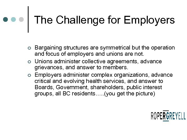 The Challenge for Employers ¢ ¢ ¢ Bargaining structures are symmetrical but the operation