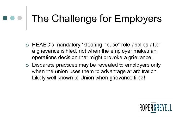 The Challenge for Employers ¢ ¢ HEABC’s mandatory “clearing house” role applies after a