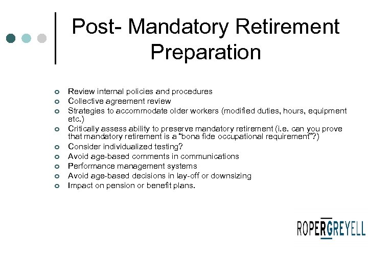 Post- Mandatory Retirement Preparation ¢ ¢ ¢ ¢ ¢ Review internal policies and procedures