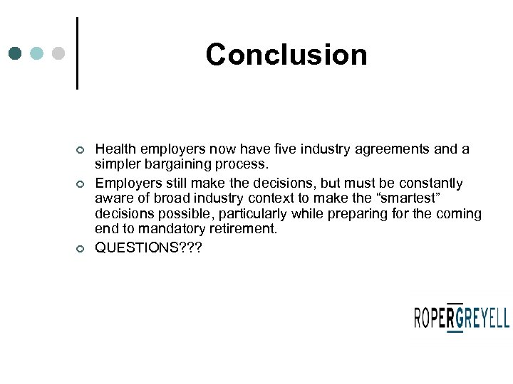 Conclusion ¢ ¢ ¢ Health employers now have five industry agreements and a simpler