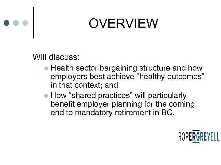 OVERVIEW Will discuss: Health sector bargaining structure and how employers best achieve “healthy outcomes”