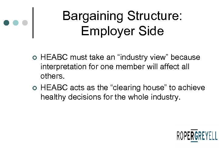 Bargaining Structure: Employer Side ¢ ¢ HEABC must take an “industry view” because interpretation