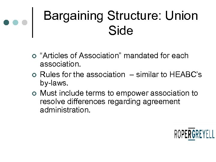 Bargaining Structure: Union Side ¢ ¢ ¢ “Articles of Association” mandated for each association.