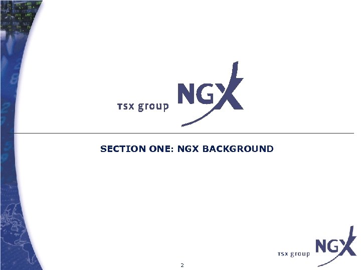 SECTION ONE: NGX BACKGROUND 2 