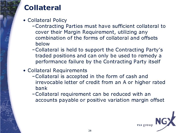 Collateral • Collateral Policy –Contracting Parties must have sufficient collateral to cover their Margin