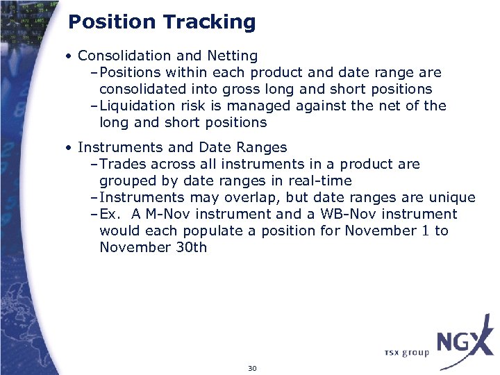 Position Tracking • Consolidation and Netting –Positions within each product and date range are
