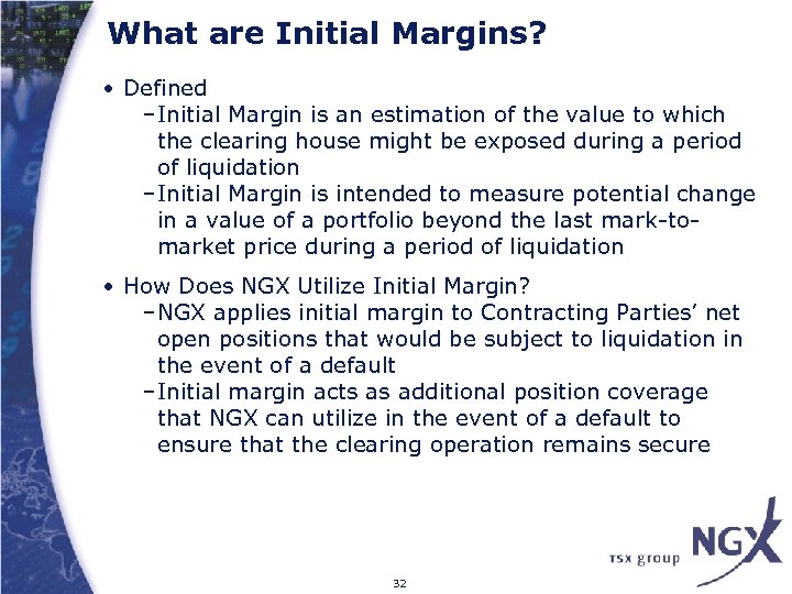 What are Initial Margins? • Defined –Initial Margin is an estimation of the value