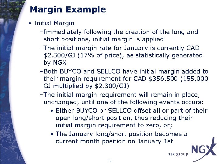 Margin Example • Initial Margin –Immediately following the creation of the long and short