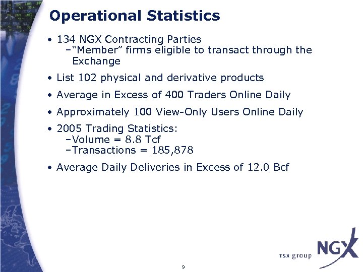 Operational Statistics • 134 NGX Contracting Parties –“Member” firms eligible to transact through the