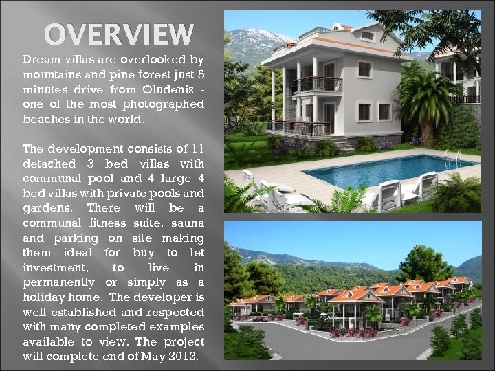 OVERVIEW Dream villas are overlooked by mountains and pine forest just 5 minutes drive