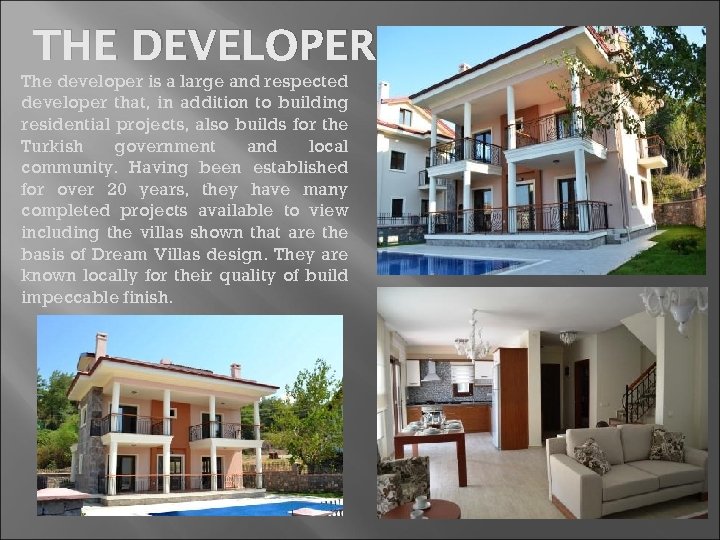 THE DEVELOPER The developer is a large and respected developer that, in addition to