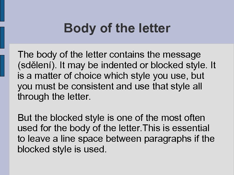 Body of the letter The body of the letter contains the message (sdělení). It