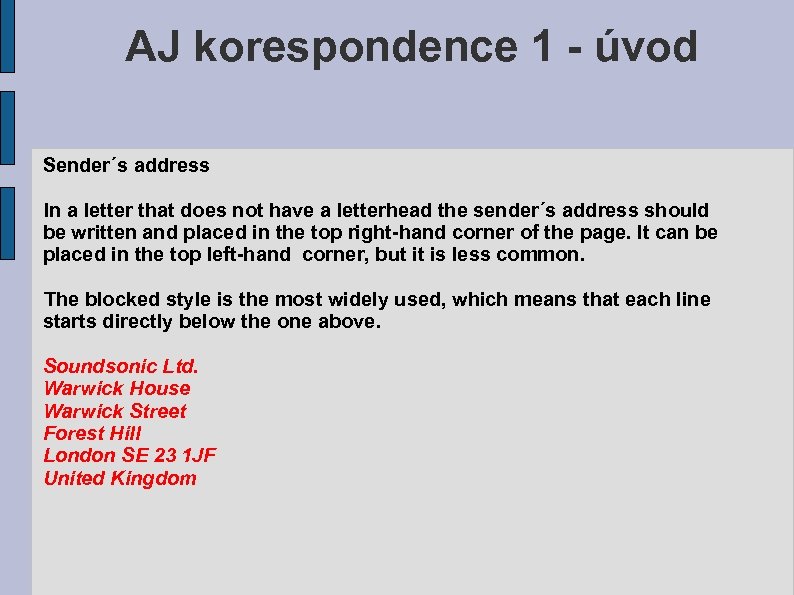 AJ korespondence 1 - úvod Sender´s address In a letter that does not have