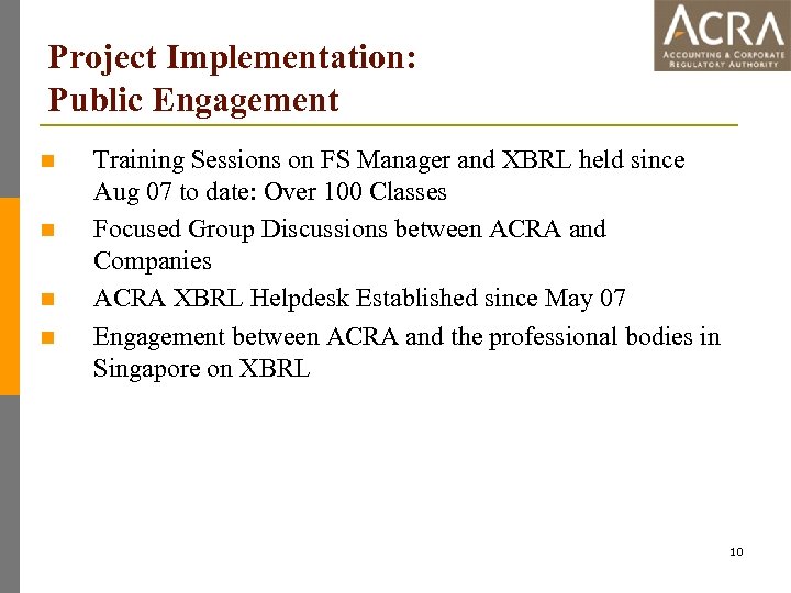 Project Implementation: Public Engagement n n Training Sessions on FS Manager and XBRL held