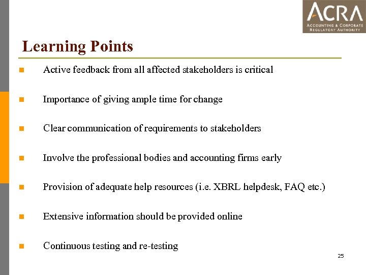 Learning Points n Active feedback from all affected stakeholders is critical n Importance of