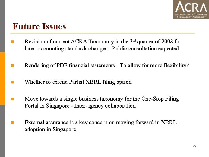 Future Issues n Revision of current ACRA Taxonomy in the 3 rd quarter of