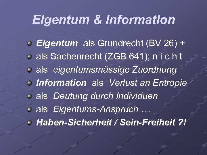 Eigentum & Information Eigentum als Grundrecht (BV 26) + als Sachenrecht (ZGB 641); n