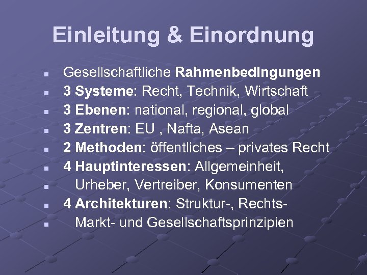 Einleitung & Einordnung n n n n n Gesellschaftliche Rahmenbedingungen 3 Systeme: Recht, Technik,