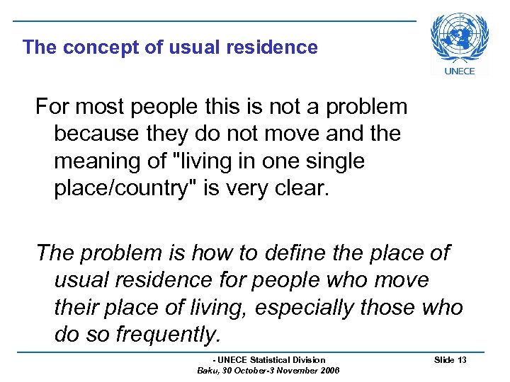 The concept of usual residence For most people this is not a problem because