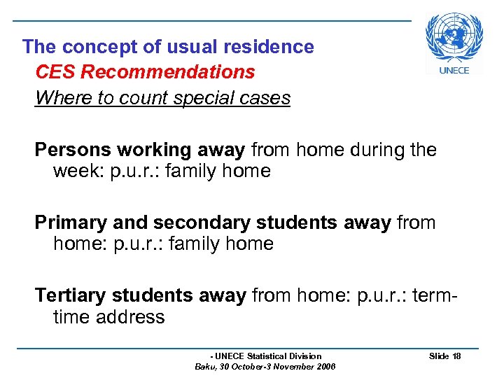 The concept of usual residence CES Recommendations Where to count special cases Persons working