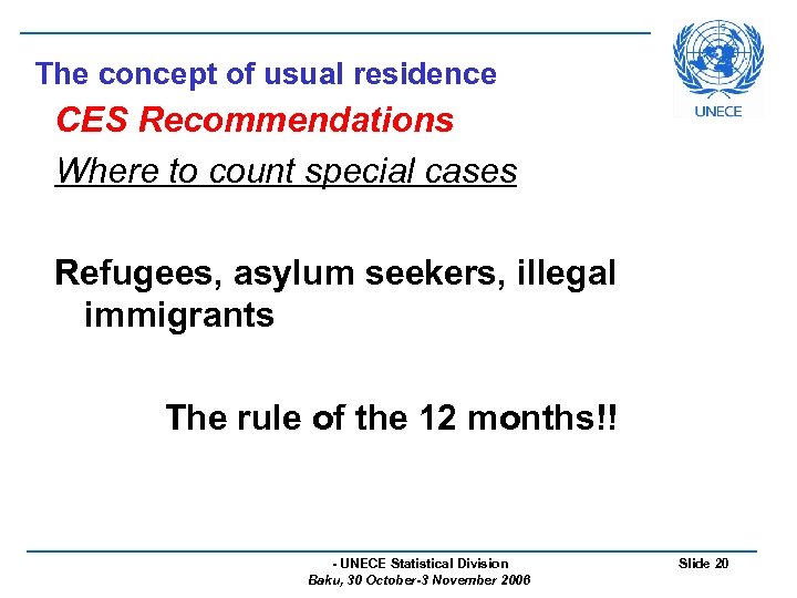 The concept of usual residence CES Recommendations Where to count special cases Refugees, asylum