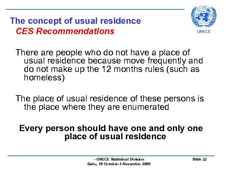 The concept of usual residence CES Recommendations There are people who do not have