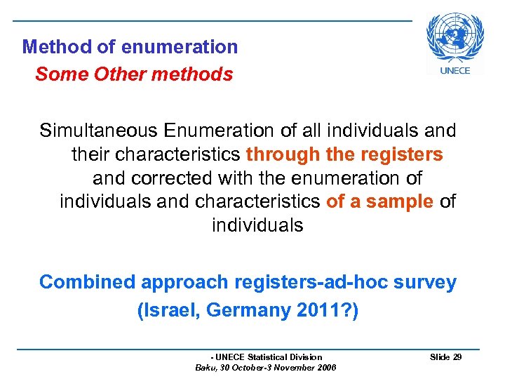 Method of enumeration Some Other methods Simultaneous Enumeration of all individuals and their characteristics