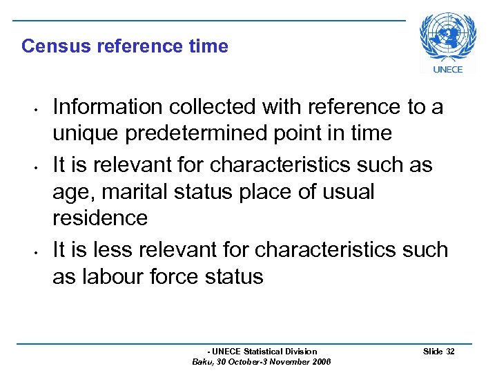 Census reference time • • • Information collected with reference to a unique predetermined