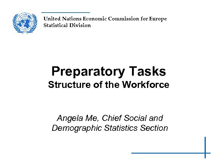 United Nations Economic Commission for Europe Statistical Division Preparatory Tasks Structure of the Workforce