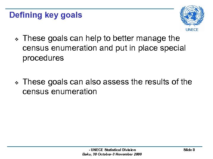 Defining key goals v v These goals can help to better manage the census