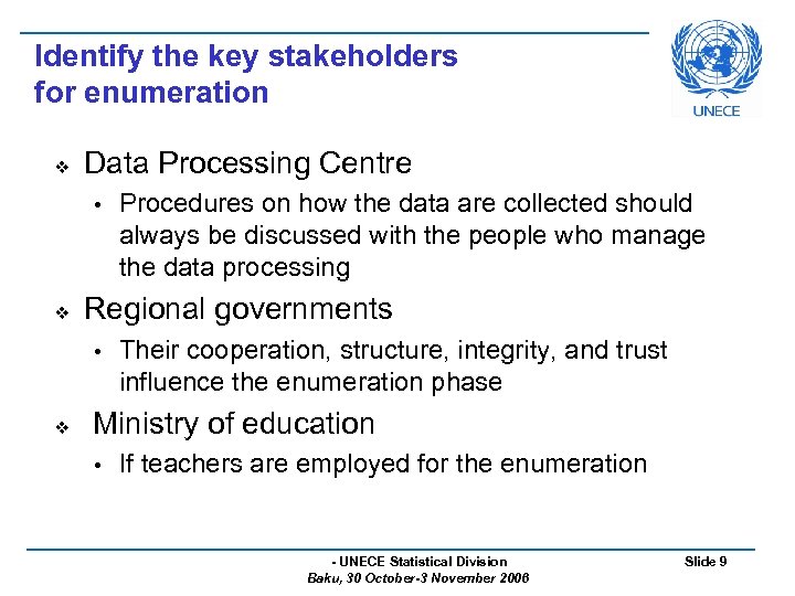 Identify the key stakeholders for enumeration v Data Processing Centre • v Regional governments